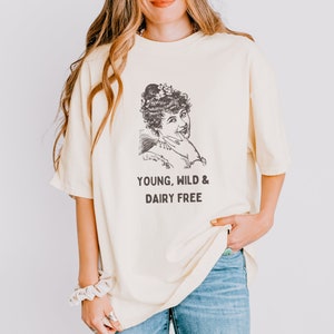 Young Wild & Dairy Free Shirt, Funny Meme T Shirt, Unhinged Shirt, Dairy Free, Lactose Intolerant, Funny Food Allergy Tees, Vintage Tee