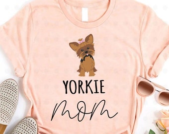 Yorkie Mom Shirt, Yorkie Mom Gifts, Yorkie Mama, Yorkie Dog, Gifts for Her, Gifts for Mom, Dog Lover Gifts, Dog Owner Gifts, Gifts for Women