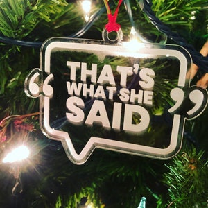 That’s What She Said Ornament