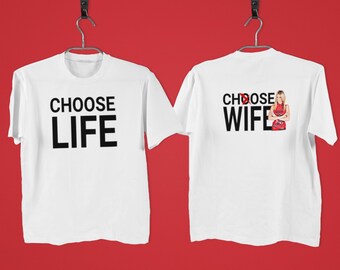 CHOOSE LIFE - Chose Wife - Funny Back-Print White Tee - Wham George Michael Eighties - S-5XL