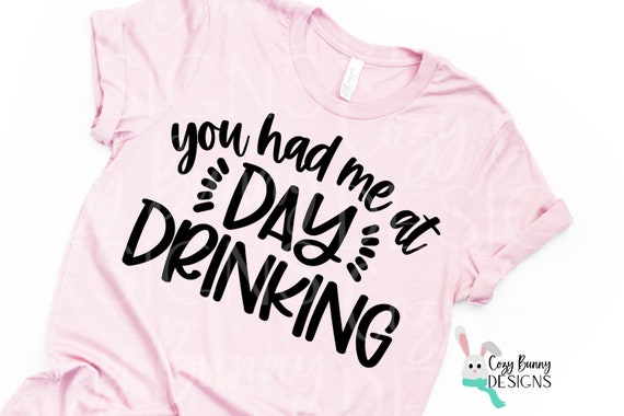 You Had Me at Day Drinking SVG | Funny Drinking Digital Cut File for Cricut or Silhouette