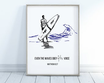 Even The Waves Obey His Voice Matthew 8:27 |  Mightier Than The Waves | Surfer Bible Verse Printable Art |