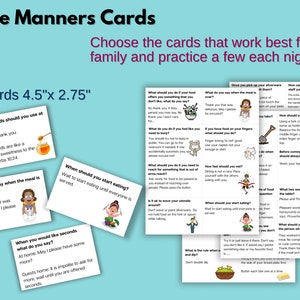 32 Printable table manners cards. Each card shows a particular manner related to dining etiquette with cute graphics. Choose the cards that work best for your family. Cut out table manners cards. PDF several pages of dining etiquette cards.