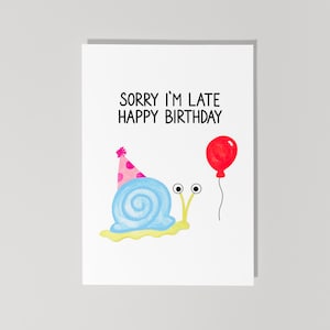 Carte d'anniversaire en retard, carte de joyeux anniversaire, désolé je suis en retard, carte d'anniversaire drôle, carte d'anniversaire escargot