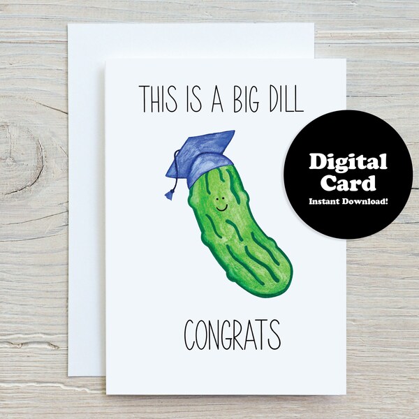 Printable Graduation Card, Funny Grad Card, This Is A Big Dill, Instant Download