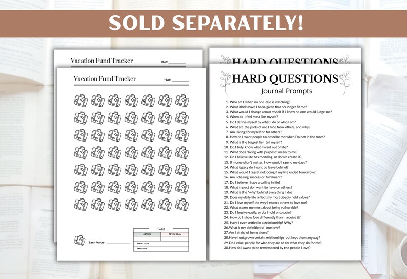 May include: Two white pages with text and illustrations. One page is a vacation fund tracker with suitcase icons. The other page is titled "HARD QUESTIONS Journal Prompts" with a list of questions. The words "SOLD SEPARATELY!" are at the top.