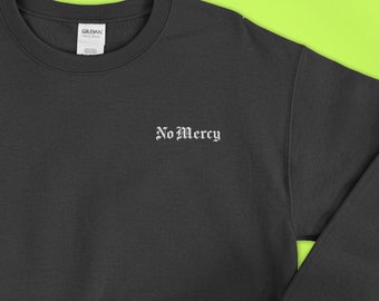 No Mercy Embroidered Custom Crewneck Sweatshirt (Unisex), Grunge Quote Gift