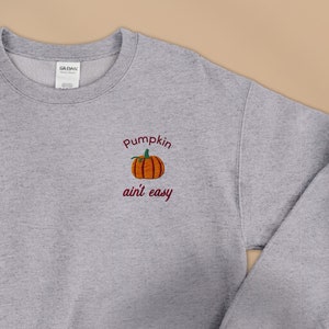 Pumpkin Ain&#39;t Easy Embroidered Custom Crewneck Sweatshirt (Unisex), Fall Autumn Halloween Gift