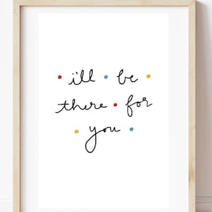 I&#39;ll Be There For You, Friends Theme Song Print, Digital Download, Printable Art