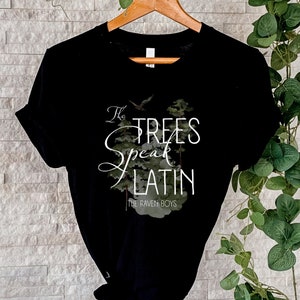 The Trees Speak Latin Shirt Inspired by The Raven Boys Quote Shirt Maggie Stiefvater Shirt The Raven Cycle Gift Ronan Lynch Clothing Merch