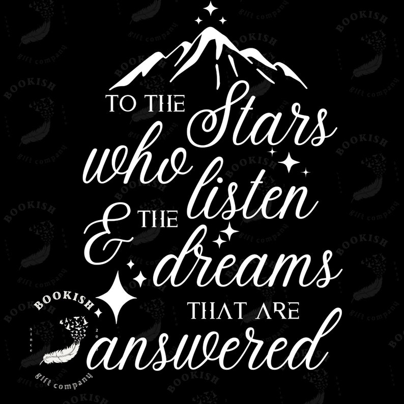 Listen To The Stars ACOTAR Svg & Png to the Stars Who Listen and the Dreams That - Etsy