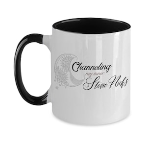 Channeling My Inner Stevie Nicks Coffee Mug 3 Colors Stevie Nicks Mug Rhiannon Mug Fleetwood Mac Mug Stevie Nicks Gifts Crescent Moon