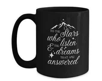 To the stars who listen and the dreams that are answered Mug A Court of Thorns and Roses Mug Night Court Coffee Mug ACOTAR Mug ACOTAR Merch