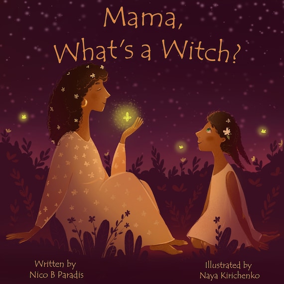 Mama, What's a Witch / Indie Children's Book / Wiccan Picture Book / Metaphysical Kids / Witch Books