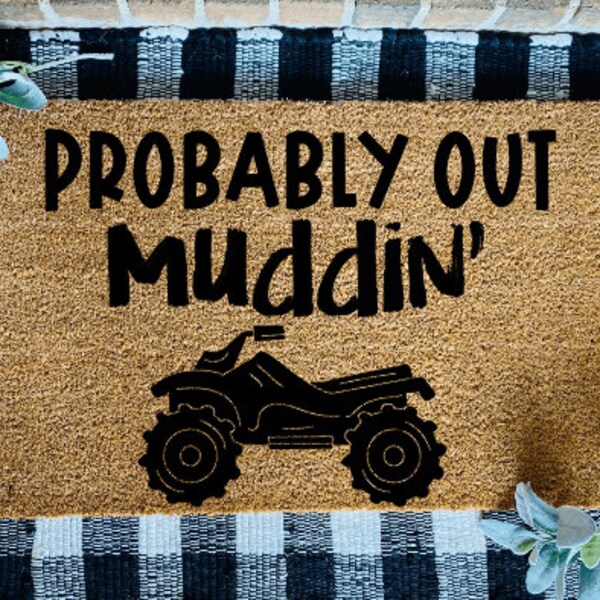 Probably Out Muddin' Coir Door Mat, Four Wheeler Door Mat, Wilderness Rug, Outdoors Doormat, ATV Doormat, Nature  Mudding Welcome Door Mat,