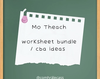 May include: A white piece of paper with a pink pushpin in the upper left corner. The paper has a torn edge and is on a green chalkboard. The paper has the text "Mo Theach worksheet bundle / cba ideas" and the text "@comhrálecass" at the bottom.