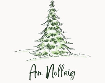 May include: A hand-drawn illustration of a green Christmas tree with white ornaments and the text "An Nollaig" at the bottom.