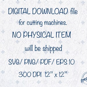 May include: Digital download file for cutting machines. No physical item will be shipped. SVG, PNG, PDF, EPS 10 files included. 300 DPI, 12 inches by 12 inches.