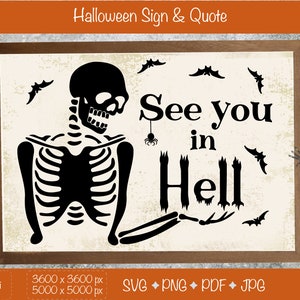 See you in Hell quote for shirt with skeleton parts SVG PNG. Farmhouse Halloween. Scary Halloween porch sign or Home décor svg