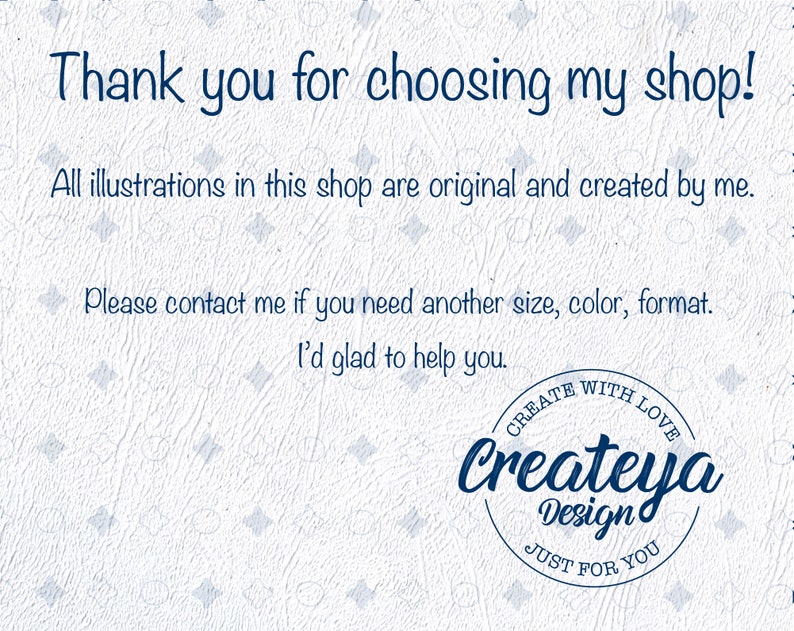 May include: Thank you for choosing my shop! All illustrations in this shop are original and created by me. Please contact me if you need another size, color, format. I'd glad to help you. CREATE WITH LOVE Createya Design JUST FOR YOU