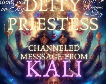 Channeled Message from Goddess Kali Psychic Reading Channeled Spirit Guide Message by Deity Priestess