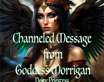 Channeled Message from Goddess Morrigan by Deity Priestess Deity Reading