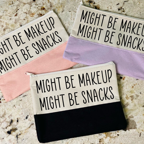 Might Be Makeup Might Be Snacks Cosmetic Bag, Gift for Her, Funny Makeup Bag, Funny Snack Bag, Pencil Case, Cheer Gift, Privacy Pouch