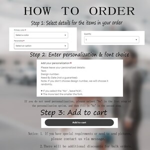 May include: Instructions on how to order a personalised product.  Select a colour, quantity, and enter personalisation details.  Add to cart button.  Notice: 1. If you have special requirements or need to send pictures, please contact us via message. 2. There will be additional discounts for bulk orders.