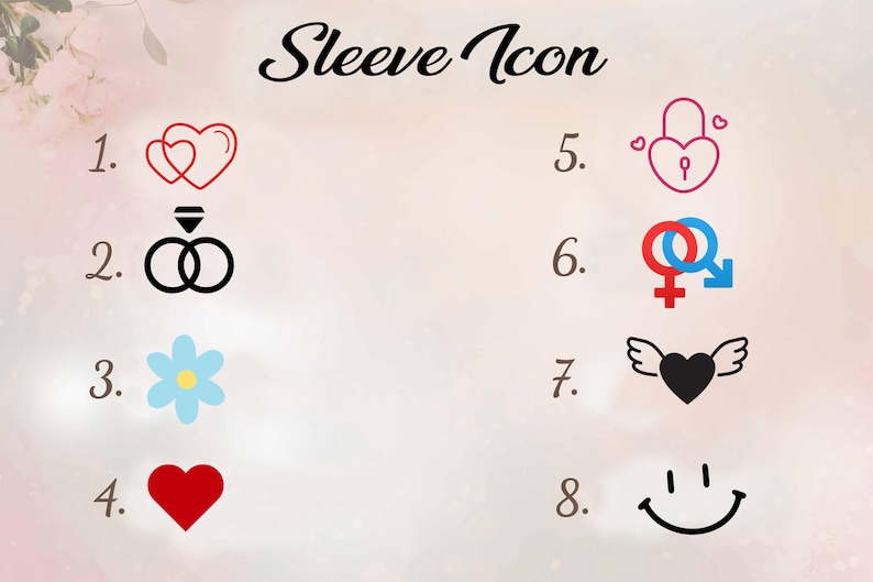 May include: Eight different icons for a sleeve design. The icons include a heart, two hearts, a ring, a flower, a padlock, a gender symbol, a heart with wings, and a smiley face.