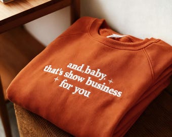 Showgirl Life Embroidered Sweatshirt, And Baby That’s Show Business For You Sweatshirt