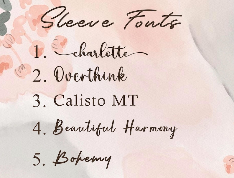 May include: A list of five cursive fonts, titled "Sleeve Fonts", with each font name listed next to a number. The fonts are: 1. Charlotte, 2. Overthink, 3. Calisto MT, 4. Beautiful Harmony, and 5. Bohomy.