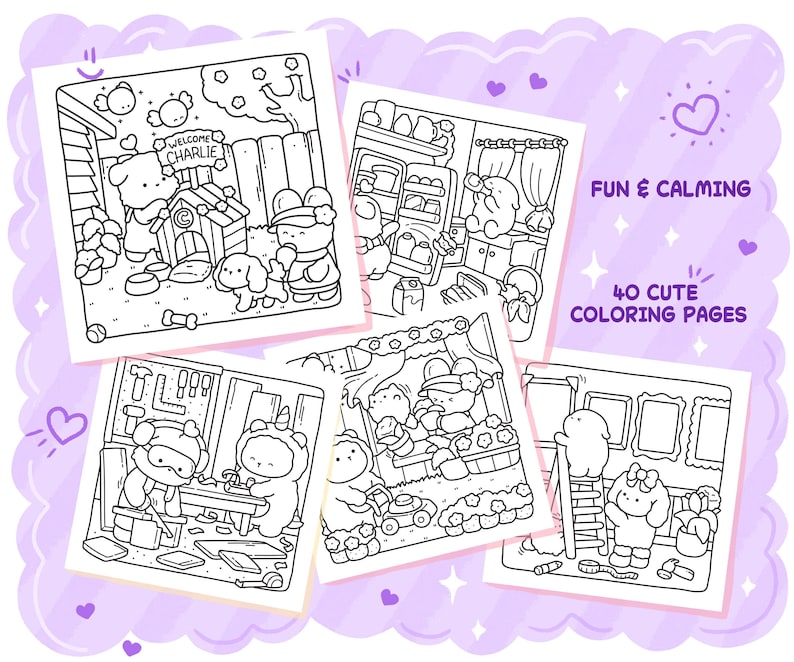 May include: A collection of 40 cute coloring pages with whimsical illustrations. The pages feature adorable characters in various scenes, including a dog house with a "Welcome Charlie" sign. The text "Fun & Calming" is also visible.