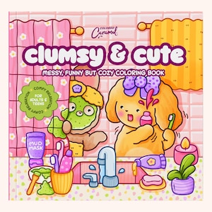 Clumsy and Cute Coloring Book, 40 Messy & Cozy Illustrations with Cozy Little Animal Friends (Printable Instant Digital Download PDF)