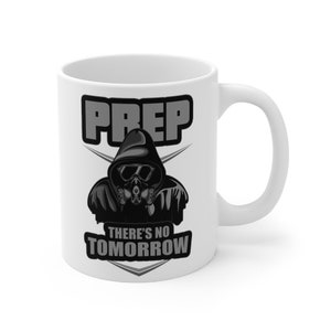 Prep There&#39;s No Tomorrow Survival Mug | Prep Survival | Doomsday Prepper | Prepper Supplies