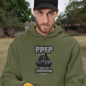 Prep There's No Tomorrow Hoodie | Prepper Clothing | Doomsday Prepper Hoodie