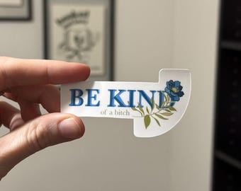 Be Kind of a B Sticker