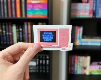 I'm So Sick of Online Love C.R Sticker