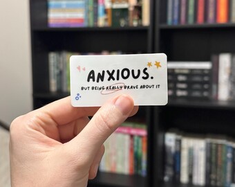 Anxious but being really brave about it