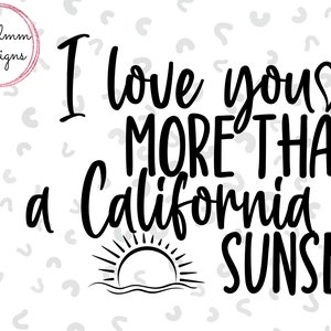 Je t’aime plus qu’un California Sunset png, svg, téléchargement numérique instantané