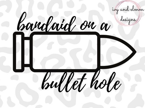Download Bandaid On A Bullet Hole Png And Svg Country Music Shirt Png Etsy