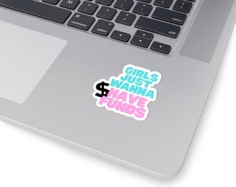 Girls Just Wanna Have Funds Sticker | Money Phrase Kiss-Cut Sticker