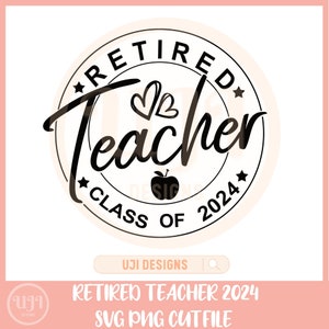 Enseignant à la retraite SVG, promotion 2024, enseignant cadeau SVG, chemise de retraite SVG, enseignant appréciation svg, fichiers pour Cricut, Svg Png, Svg à la retraite
