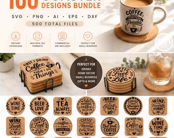 May include: A digital bundle of 100 coaster designs featuring SVG, PNG, AI, EPS, and DXF file formats. The collection includes square and round cork coasters with various black text-based quotes about coffee, wine, and beer, displayed in a grid.
