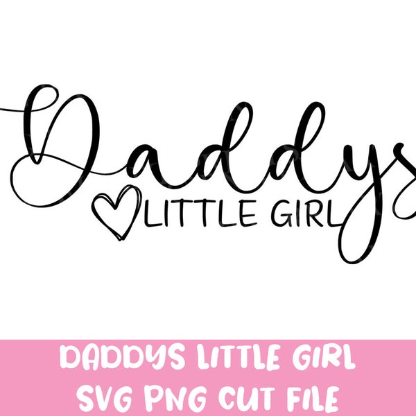 Daddy's little girl svg cut file, Daddy's little girl svg, png girl file, Baby Girl SVG, Baby Girl Quote svg, Newborn svg, Baby svg, dad svg