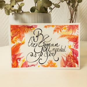 Carte Postale "Be the woman you needed"  peinte à la main, aquarelle, 10 x 15 cm, affirmation positive, motif jungle orange