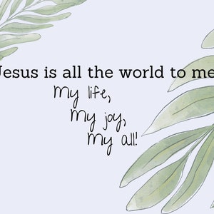 Jesus Is All The World To Me KJV Verse Instant Download PNG Printable Wall Art