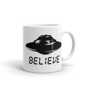 Funny Coffee Mug Ufo Believe