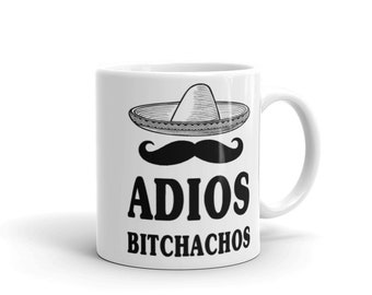 Tasse à café drôle Adios Bitchachos