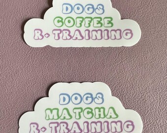 Dogs Matcha / Coffee R+ Training sticker