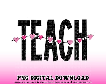 Valentines Teacher Hearts PNG: Pink Love Teach Shirt Sublimation Design (Digital Download)